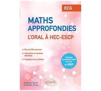 Mathématiques Approfondies - L'oral À Hec Et Escp - Ecg - Conforme Au Nouveau Format De L'oral De L?Escp