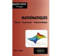 Mathématiques Bcpst-Veto 1e Année - Cours - Exercices - Informatique (Matlab, Mupad, Maple)
