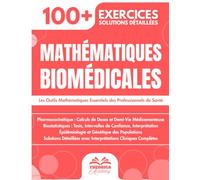 Mathématiques Biomédicales: 100+ Exercices avec Applications Cliniques et Biologiques