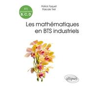 Mathématiques - BTS industriels (groupements B, C et D) - Patrick Taquet - Ellipses - broché - Scolaire / Universitaire