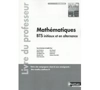 Mathématiques Bts Initiaux Et En Alternance - Livre Du Professeur - Edition 2023