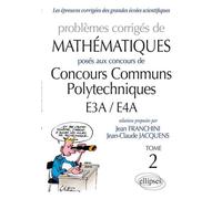Mathématiques CCP - E3A/E4A - 2010-2011 - toutes filières - tome 2 - Jean Franchini - Ellipses - broché - Scolaire / Universitaire