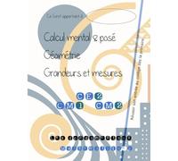 Mathématiques CE2-CM1-CM2 calcul mental & posé, géométrie, grandeurs et mesures: Les fondamentaux