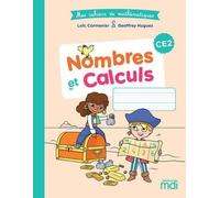 Mes cahiers de Mathématiques - Nombres et Calculs CE2
