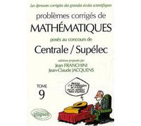 Mathématiques Centrale/Supélec 2004-2005 - Tome 9 Edition 2004-2005 Tome 9 - Jean Franchini - Ellipses - broché - Scolaire / Universitaire