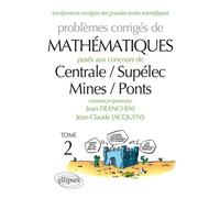 Mathématiques Centrale/Supélec - Mines/Ponts 2010-2011 - toutes filières - tome 2 - Jean Franchini - Ellipses - broché - Scolaire / Universitaire