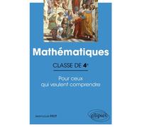 Mathématiques - Classe de 4e - Pour ceux qui veulent comprendre - Jean-Louis Frot - Ellipses - broché - Scolaire / Universitaire