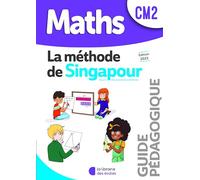 Mathématiques CM2 - Méthode de Singapour - Guide pédagogique