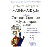 Mathématiques Concours communs polytechniques (CCP) 2004-2005 - Tome 11 Edition 2004-2005 Tome 11 - Jean Franchini - Ellipses - broché - Livre