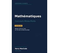Mathématiques - Concours Mines-Ponts: Filière MP : réussir l'écrit et l'oral - cours essentiel, méthodes, problèmes type et planches d'oral corrigées