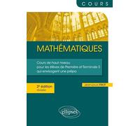 Mathématiques: Cours de haut niveau pour les élèves de Première et Terminale S qui envisagent une prépa