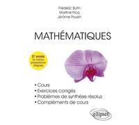 Mathématiques: Cours, exercices corrigés et problèmes de synthèse résolus, 2e année de classes préparatoires intégrées
