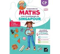 Comprendre les maths avec la pédagogie de Singapour CP: Je manipule, je comprends, je m'entraine