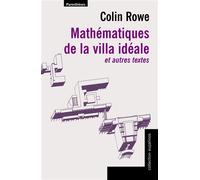 Mathematiques de la villa ideale - Colin Rowe - Parentheses Eds - broché - Essai