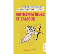 Antoine Houlou-Garcia et Thierry Maugenest – Mathématiques de l'amour – Essai – Poche