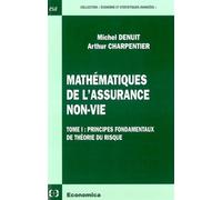 Mathematiques de l'assurance non-vie - volume 1, principes fondamentaux de la theorie du risque Tome 1 Principes fondamentaux de théorie du risque - CHARPENTIER/DENUIT - Economica - broché - Etude