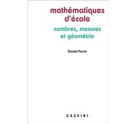 Mathématiques d'école Nombres, mesures et géométrie - Daniel Perrin - Cassini Ed - broché - Livre