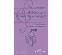Mathematiques Des Systemes Acoustiques - Temperaments Et Modeles Contemporains