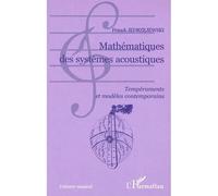 Mathématiques des systèmes acoustiques Tempéraments et modèles contemporains - Franck Jedrzejewski - L'harmattan - broché - Etude