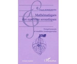 Mathématiques des systèmes acoustiques Tempéraments et modèles contemporains - Franck Jedrzejewski - L'harmattan - broché - Etude