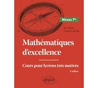 Mathématiques d'excellence Tle: Cours pour lycéens très motivés