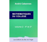 Mathématiques du collège, 4e et 3e - André Cabannes - Du Bec De L'aigle - broché - Scolaire / Universitaire