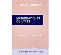 Mathématiques du lycée, 2ème - André Cabannes - Du Bec De L'aigle - broché - Scolaire / Universitaire