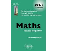Mathématiques Ecs-1 2e Semestre - Exercices Avec Indications Et Corrigés Détaillés Pour Assimiler Tout Le Programme