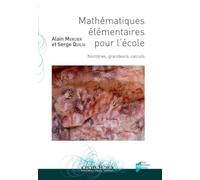 Mathématiques élémentaires pour l'école: Nombres, grandeurs, calcul
