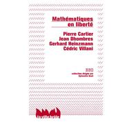 Mathématiques en liberté Liberté, réalité, responsabilité - Pierre Cartier - Ville Brule Eds La - broché - Etude