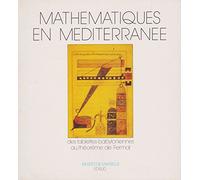 Mathématiques en Méditerranée: Des tablettes babyloniennes au théorème de Ferma