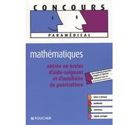 Mathématiques : Entrée en écoles d'aide-soignant et d'auxiliaire de puériculture (Ancienne Edition)