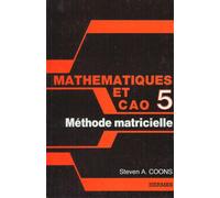 Mathématiques et CAO Tome 5 : méthode matricielle - Steven A. Coons - Hermes Science Publications - broché - Manuel