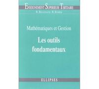 Mathématiques et gestion : les outils fondamentaux - Mathématiques et gestion Tome 1 - Bernard Belletante - Ellipses - Livre