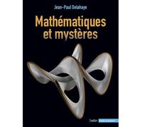 Mathématiques et mystères Quand la science rencontre des énigmes impossibles à résoudre… et en crée ! - Jean-Paul Delahaye - Belin - broché - Essai