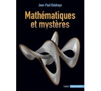 Mathématiques et mystères Quand la science rencontre des énigmes impossibles à résoudre... et en crée ! - Jean-Paul Delahaye - Belin - broché - Essai