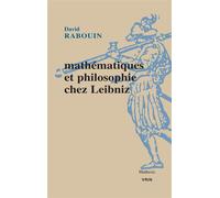 Mathématiques et philosophie chez Leibniz Au fil de l'analyse des notions et des vérités - David Rabouin - Vrin - broché - Essai
