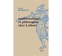 Mathématiques et philosophie chez Leibniz David Rabouin (Auteur)