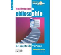 Mathématiques et philosophie : En quête de vérités - Tangente, HS n° 38