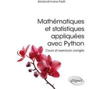 Mathématiques et statistiques appliquées avec Python Abderrahmane Fadil (Auteur), Paul De Laboulaye (Collection dirigée par)