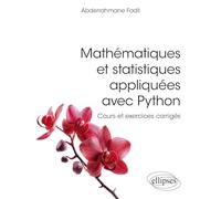 Mathématiques et statistiques appliquées avec Python: Cours et exercices corrigés