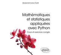 Mathématiques et statistiques appliquées avec Python Cours et exercices corrigés - Abderrahmane Fadil - Ellipses - broché - Scolaire / Universitaire
