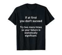 Mathématiques et statistiques drôles si au début Vous ne réussissez Pas T-Shirt