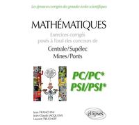 Mathématiques - Exercices corrigés posés à l’oral des concours de Centrale/Supélec et Mines/Ponts - PC/PC* et PSI/PSI* - Jean Franchini - Ellipses - broché - Scolaire / Universitaire
