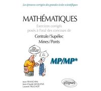 Mathématiques - Exercices Corrigés Posés À L'oral Des Concours De Centrale/Supélec Et Mines/Ponts - Mp/Mp*