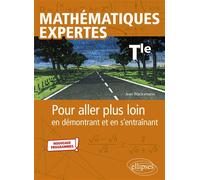 Mathématiques expertes - Tle Pour aller plus loin en démontrant et en s’entraînant - Jean Wacksmann - Ellipses - broché - Scolaire / Universitaire