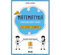 Mathématiques Feuilles de travail graphiques pour le lycée et le lycée technique niveau de base Ensemble 1 - Magda Łukasik (Bildungshilfen für Gymnasium und Fachschule auf Polnisch)