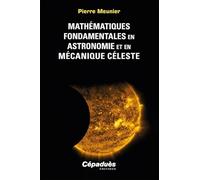 Mathématiques fondamentales en astronomie et en mécanique céleste