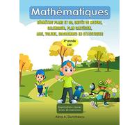Mathématiques Géométrie plane et 3D, Unités de mesure, calendrier, Plan cartésien, Aire, Volume, Diagrammes en statistiques: 4e année CM1