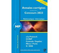 Annales corrigées des problèmes posés aux Concours 2023 - MP Mathématiques et Informatique: concours e3a CCINP Mines Centrale Polytechnique